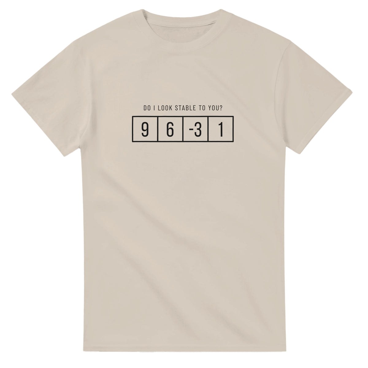 T-shirt – Do I Look Stable?